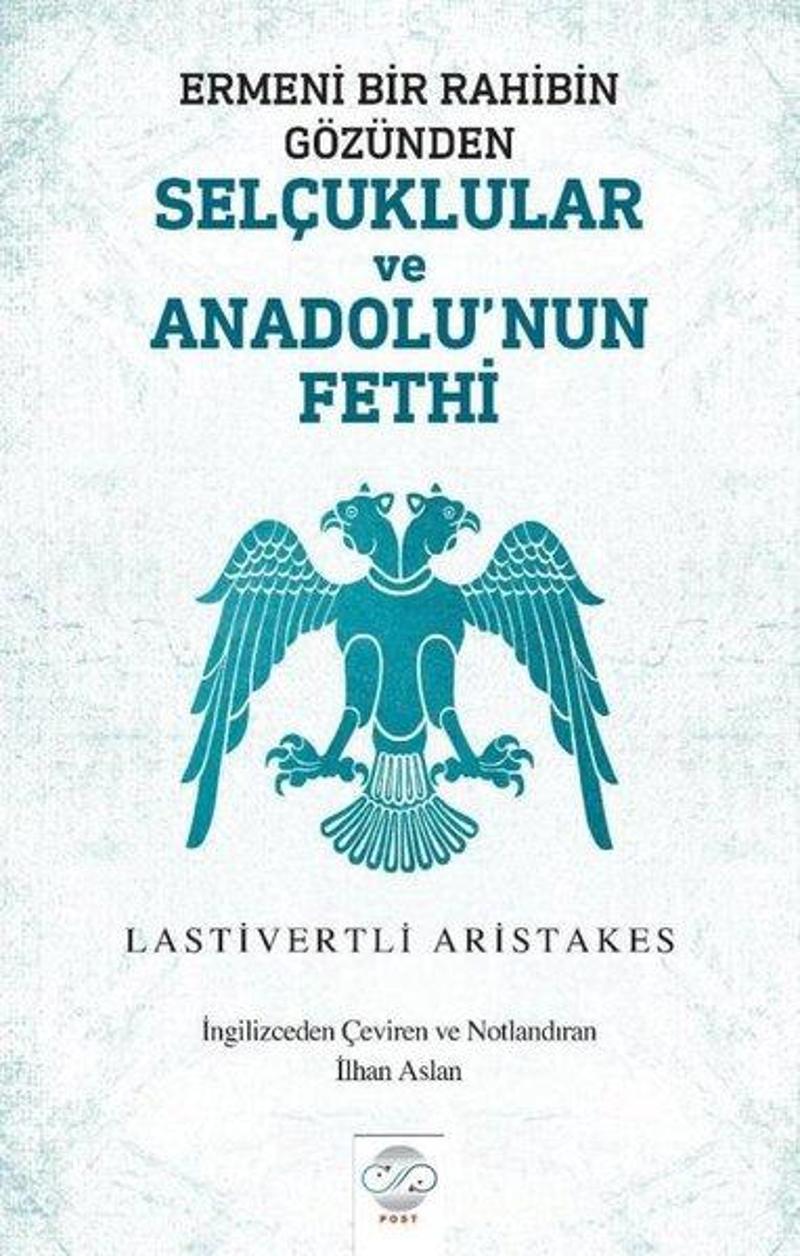 Post Yayın Ermeni Bir Rahibin Gözünden Selçuklular ve Anadolu'nun Fethi - Lastivertli Aristakes