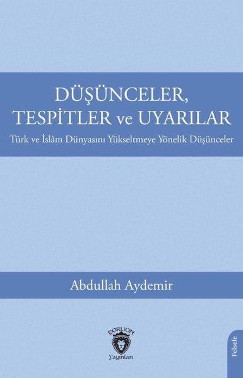 Düşünceler Tespitler ve Uyarılar - Türk ve İslam Dünyasını Yükseltmeye Yönelik Düşünceler