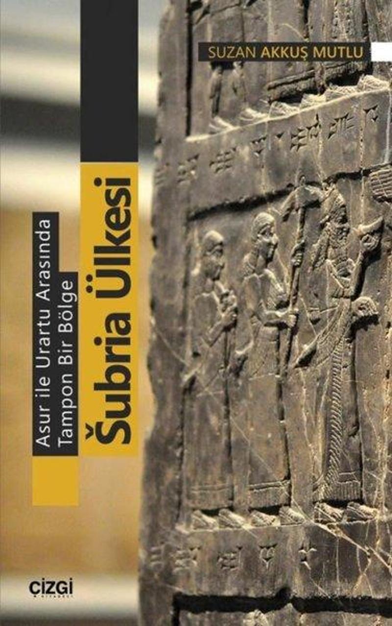 Çizgi Kitabevi Asur İle Urartu Arasında Tampon Bir Bölge Subria Ülkesi - Suzan Akkuş Mutlu