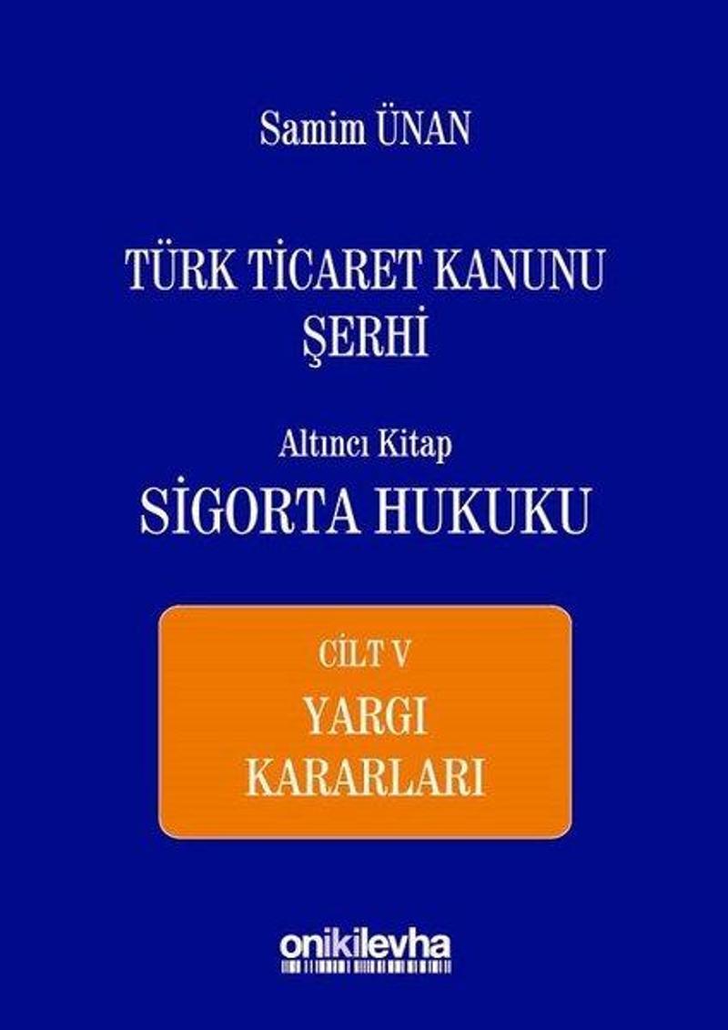 On İki Levha Yayıncılık Türk Ticaret Kanunu Şerhi Altıncı Kitap-Sigorta Hukuku Cilt 5 - Samim Ünan