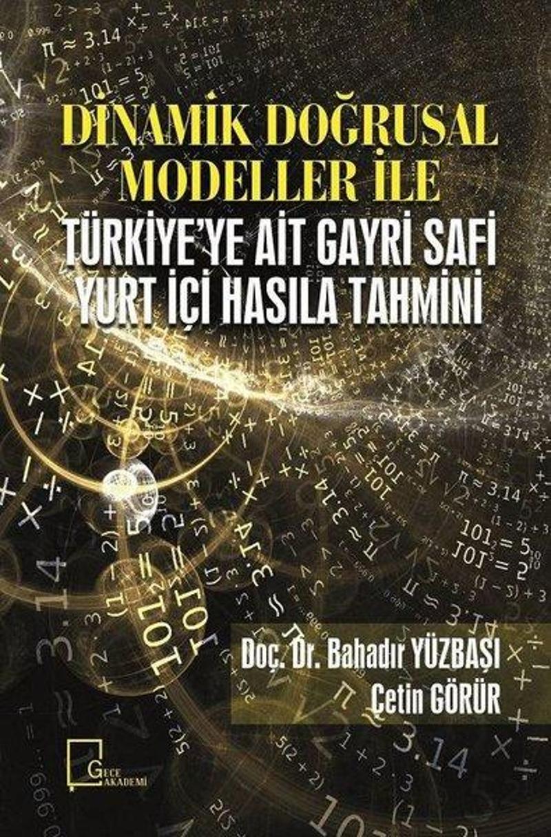 Gece Akademi Dinamik Doğrusal Modeller İle Türkiye'ye Ait Gayri Safi Yurt İçi Hasıla Tahmini - Çetin Görür