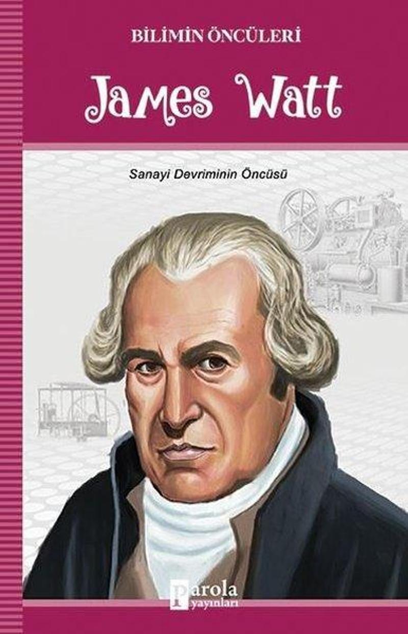 Parola Yayınları James Watt-Bilimin Öncüleri - Turan Tektaş