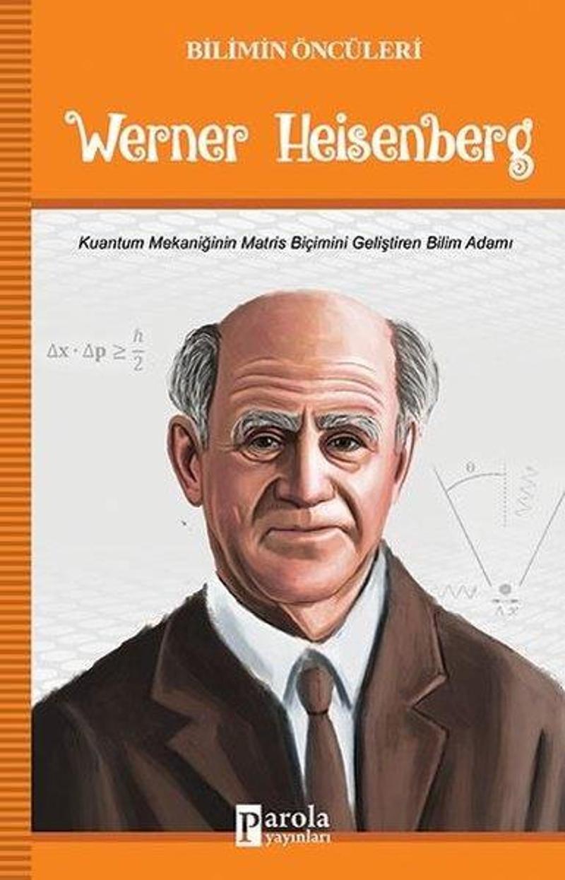 Parola Yayınları Werner Heisenberg-Bilimin Öncüleri - Turan Tektaş