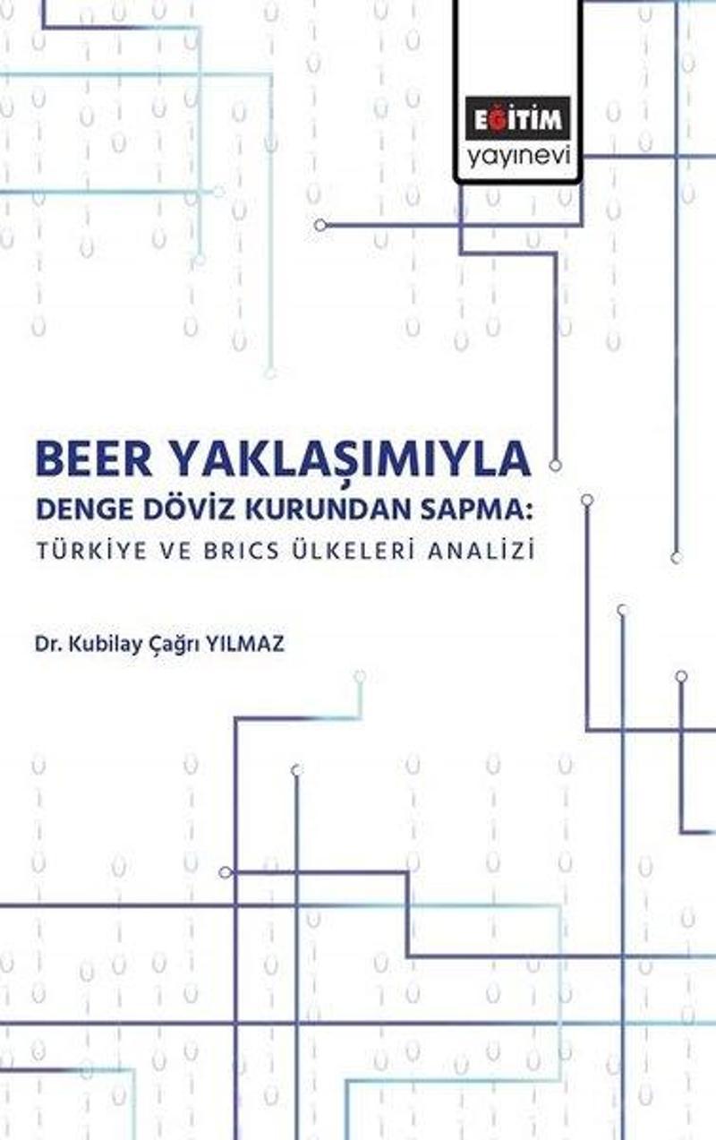 Eğitim Yayınevi Beer Yaklaşımıyla Denge Döviz Kurundan Sapma: Türkiye ve Brics Ülkeleri Analizi - Kubilay Çağrı Yılmaz