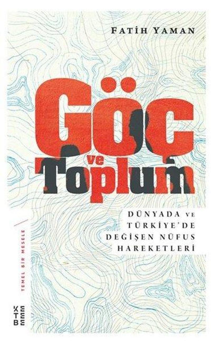 Göç ve Toplum-Dünyada ve Türkiye'de Değişen Nüfus Hareketleri