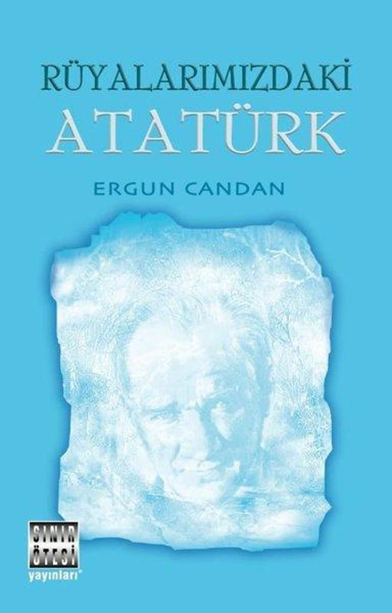 Sınır Ötesi Yayınları Rüyalarımızdaki Atatürk - Ergun Candan
