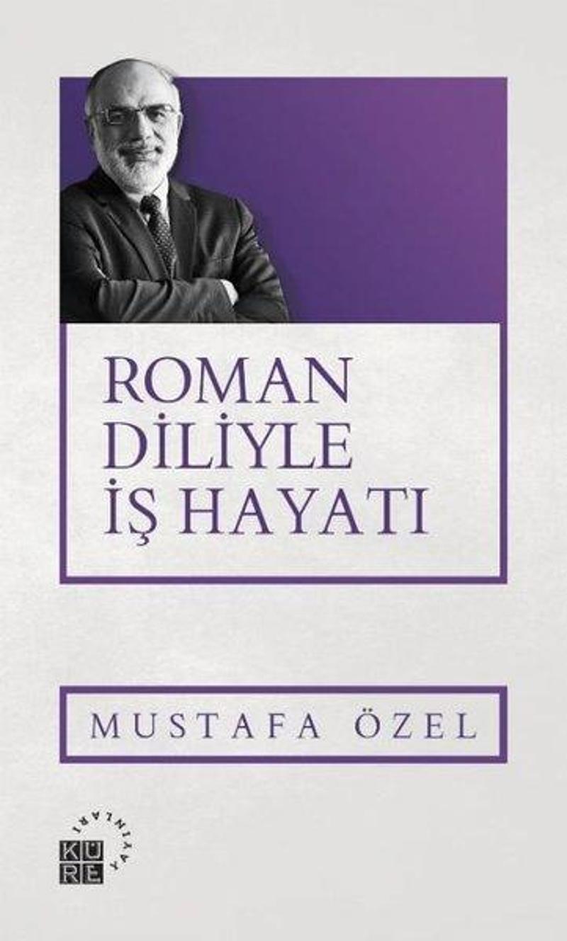 Küre Yayınları Roman Diliyle İş Hayatı - Mustafa Özel