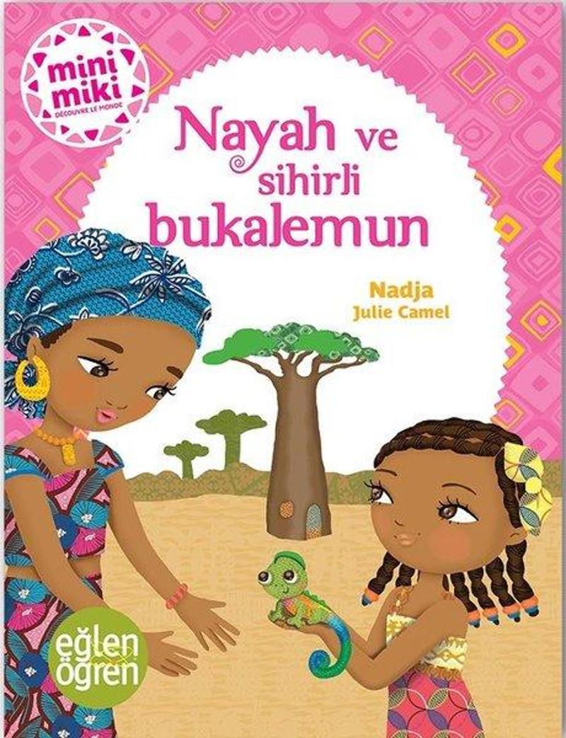 Nayah ve Sihirli Bukalemun-Minimiki Güzeller Serisi-Eğlen Öğren