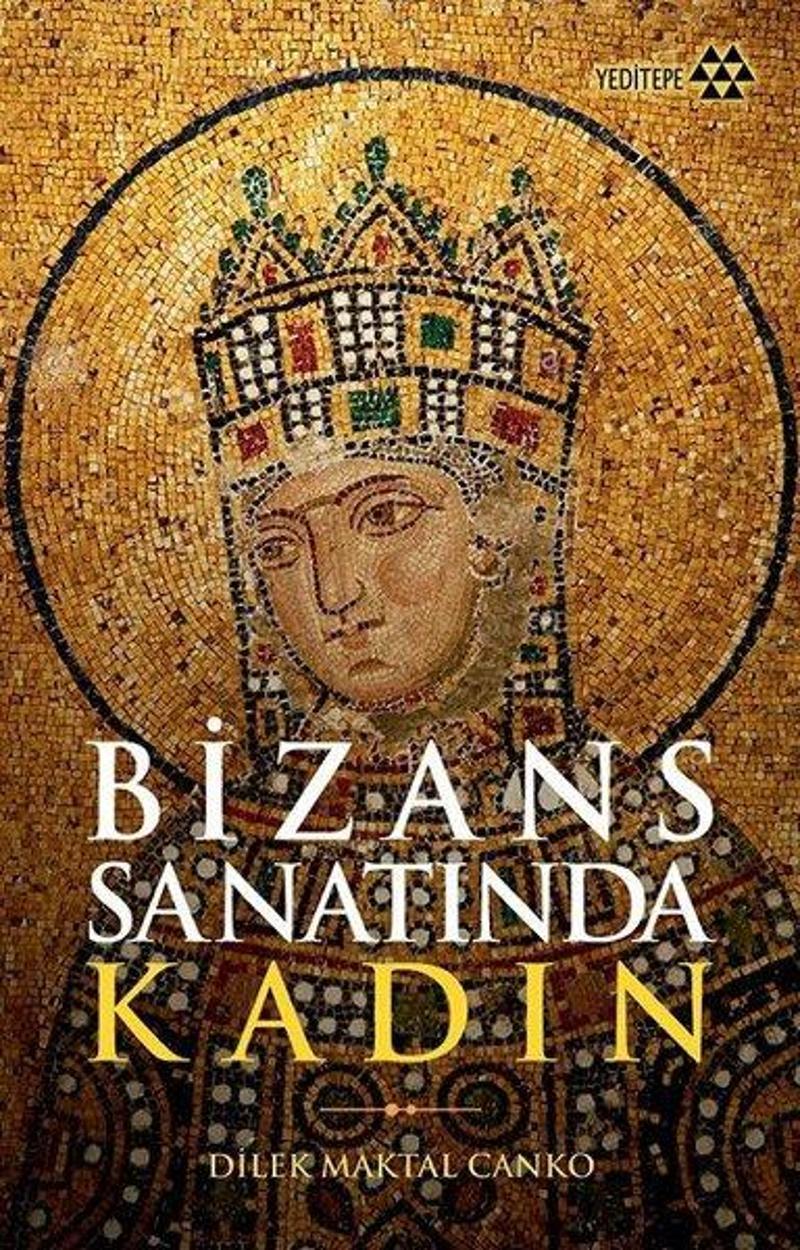 Yeditepe Yayınevi Bizans Sanatında Kadın - Dilek Maktal Canko