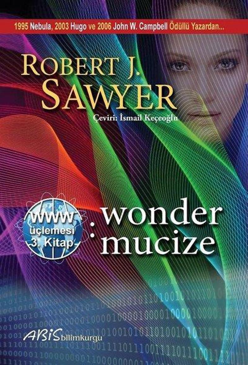 Abis Yayınları Wonder Mucize 3.Kitap-WWW Üçlemesi - Robert J. Sawyer