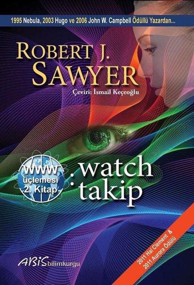 Abis Yayınları Watch Takip 2. Kitap-WWW Üçlemesi - Robert J. Sawyer