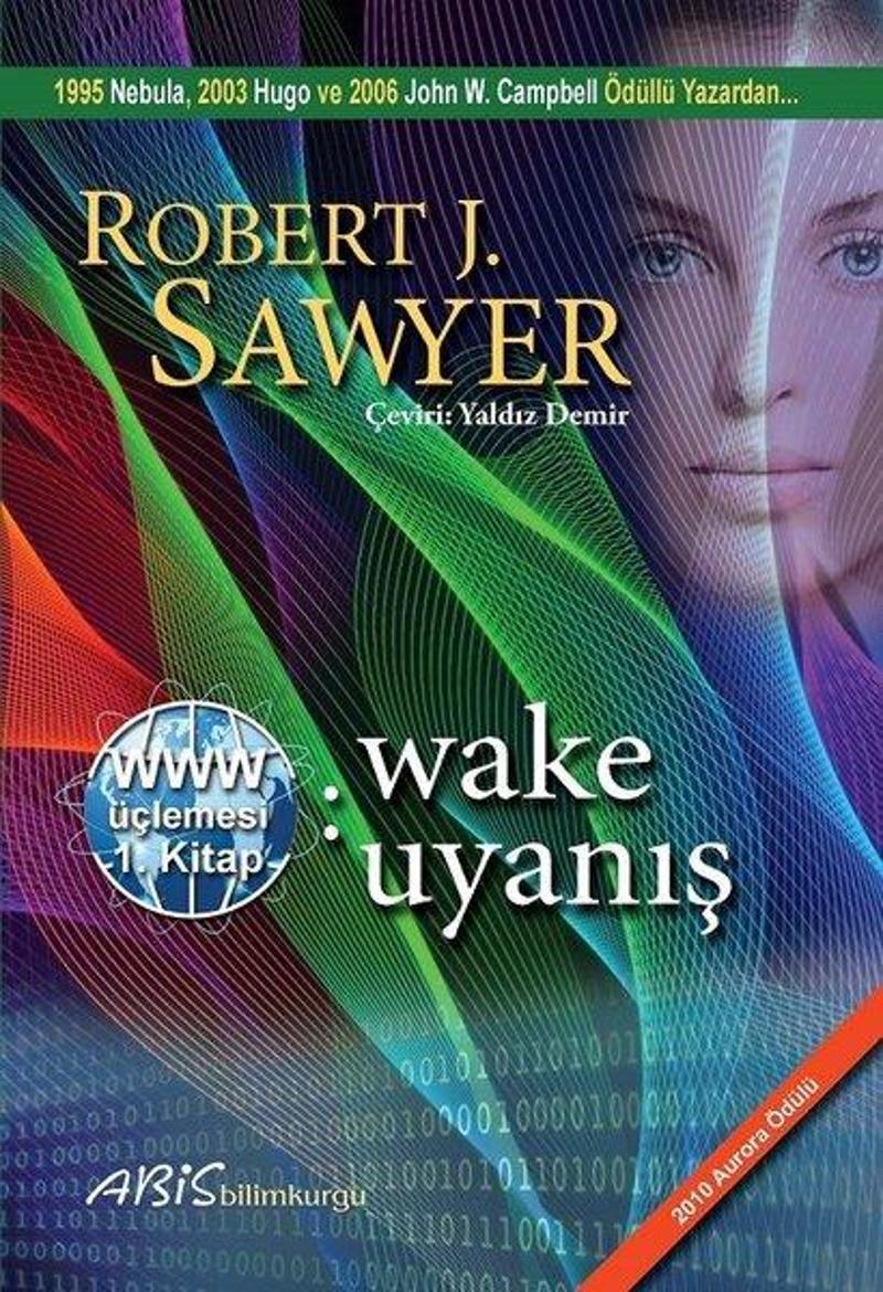 Abis Yayınları Wake Uyanış 1.Kitap -WWW Üçlemesi - Robert J. Sawyer