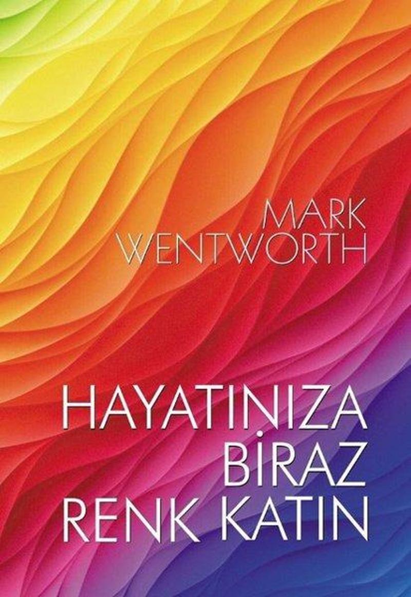 Ruh ve Madde Yayıncılık Hayatınıza Biraz Renk Katın - Mark Wentworth
