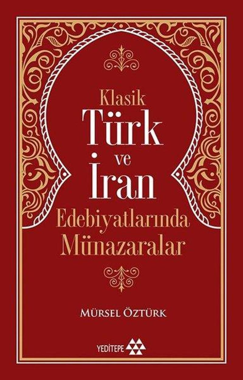 Yeditepe Yayınevi Klasik Türk ve İran Edebiyatlarında Münazaralar - Mürsel Öztürk