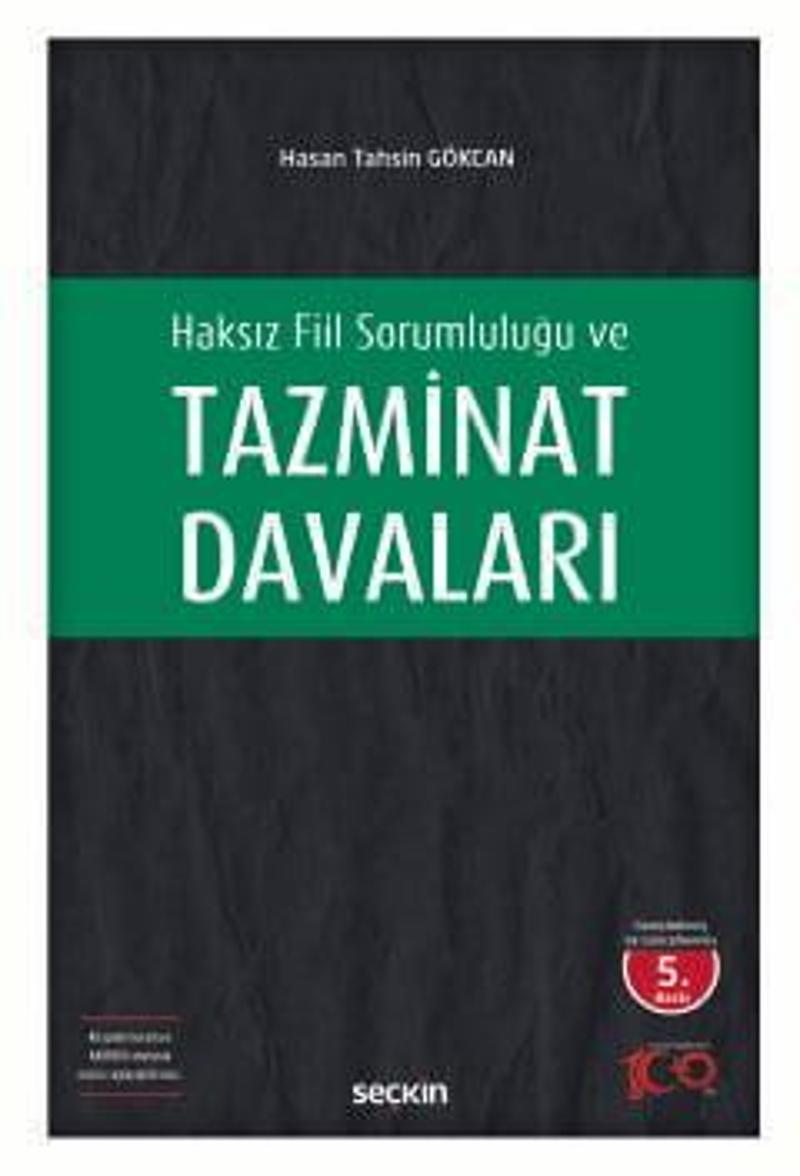 Haksız Fiil Sorumluluğu ve Tazminat Davaları Hasan Tahsin Gökcan 5. Baskı, Mayıs 2024