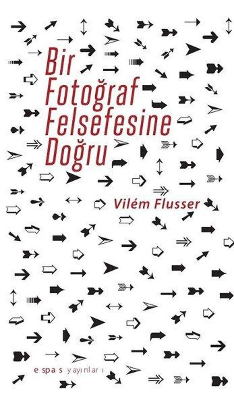 Espas Sanat Kuram Yayınları Bir Fotograf Felsefesine Doğru - Vilem Flusser