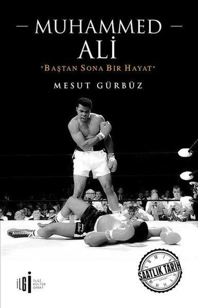 İlgi Kültür Sanat Yayınları Muhammed Ali-Baştan Sona Bir Hayat - Mesut Gürbüz