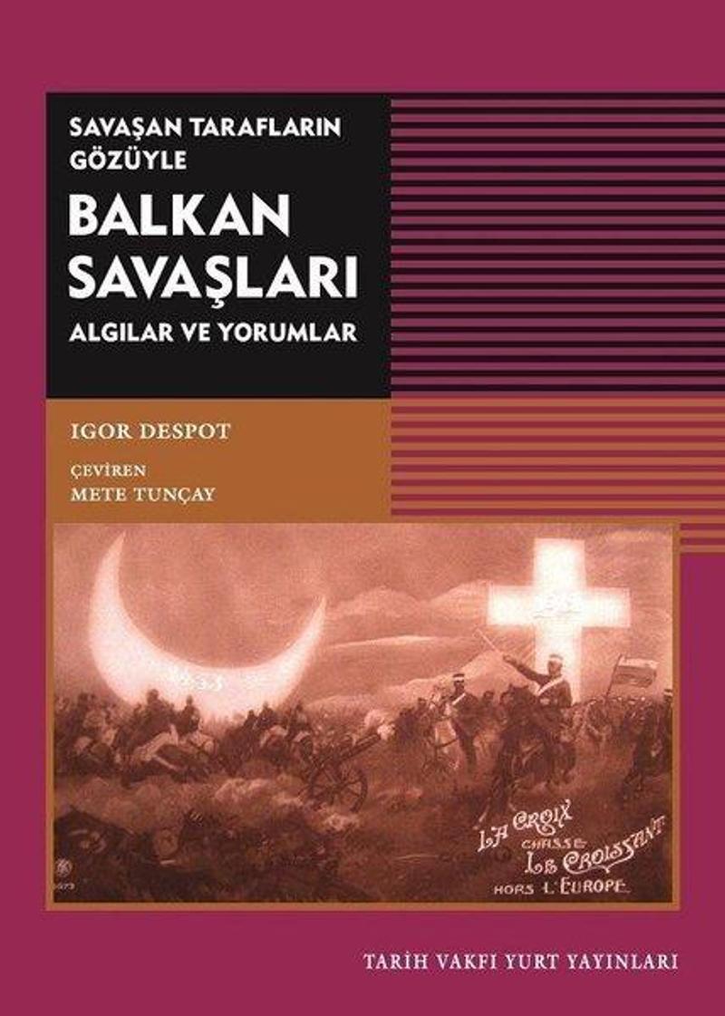 Tarih Vakfı Yurt Yayınları Savaşan Tarafların Gözüyle Balkan Savaşları - Igor Despot