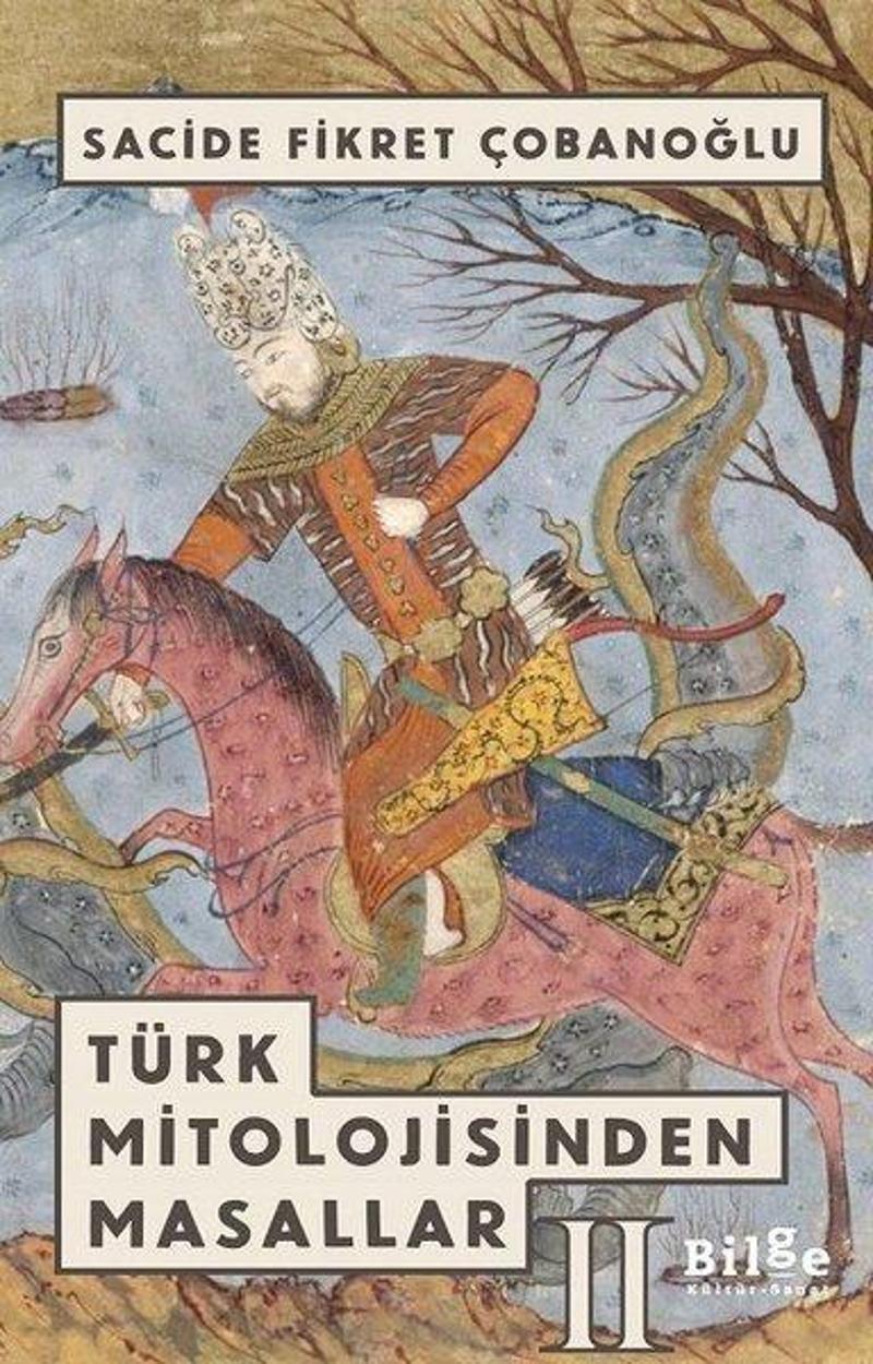 Bilge Kültür Sanat Türk Mitolojisinden Masallar 2 - Sacide Fikret Çobanoğlu