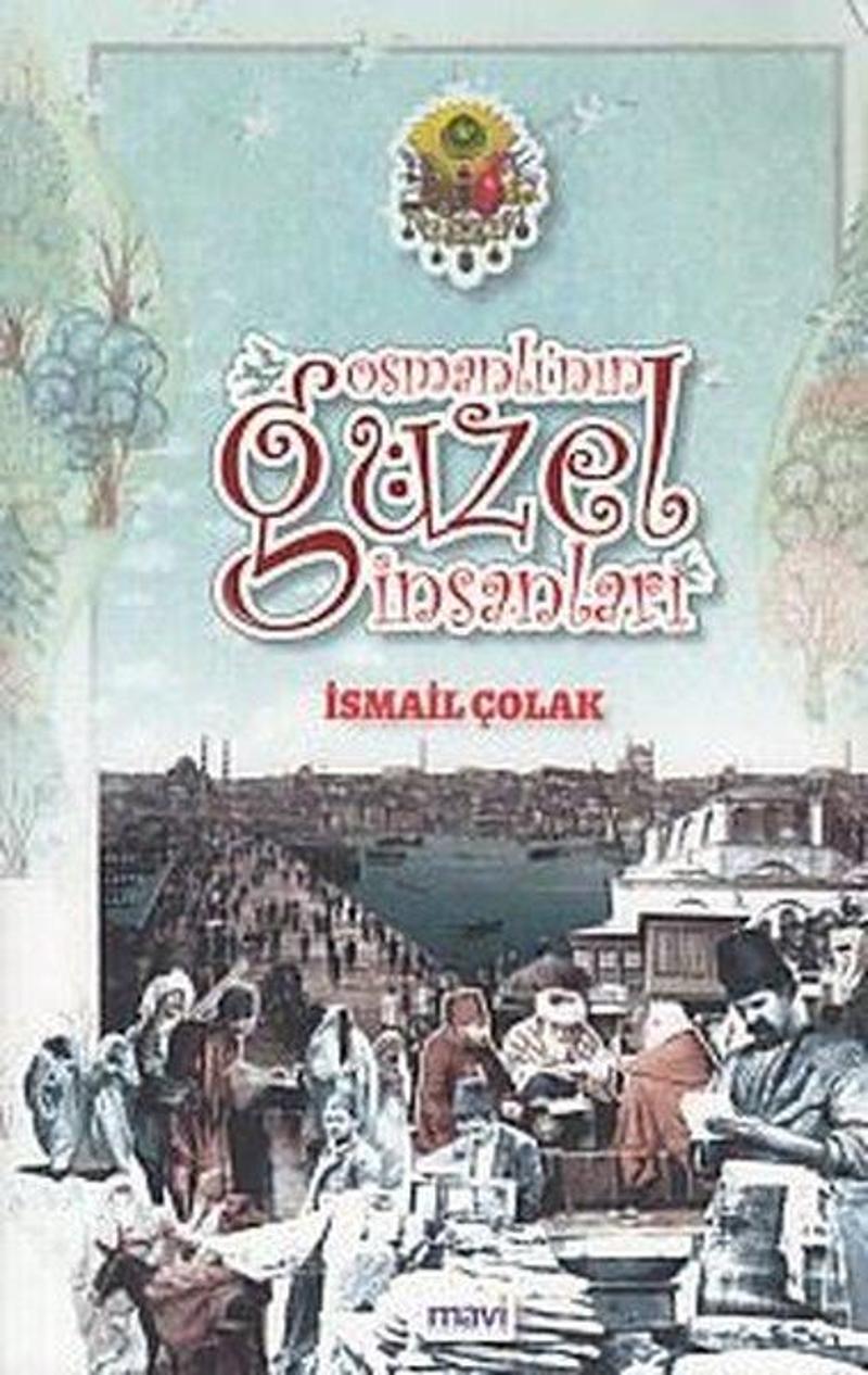 Mavi Yayıncılık Osmanlı'nın Güzel İnsanları - İsmail Çolak