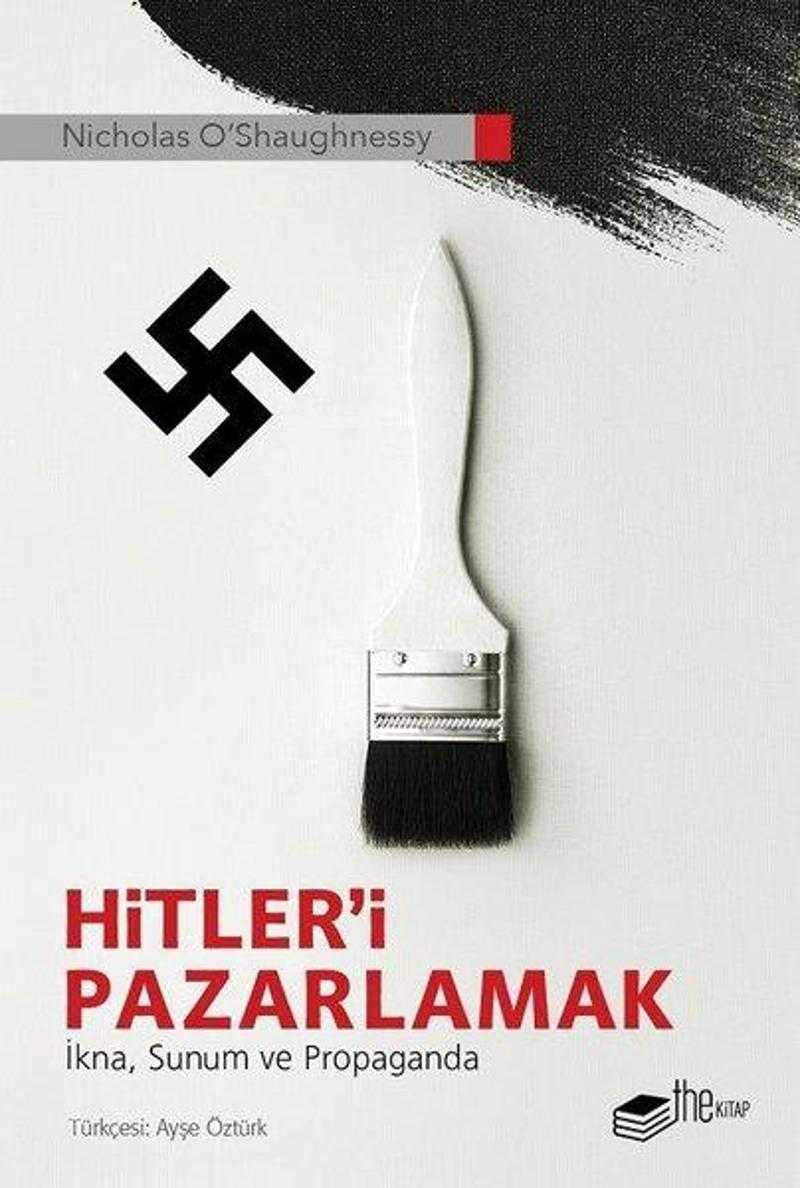 The Kitap Hitler'i Pazarlamak: İkna-Sunum ve Propaganda - Nicholas O'shaughnessy
