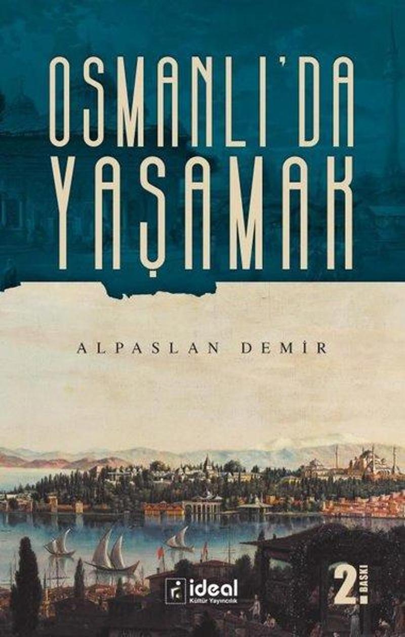 İdeal Kültür Yayıncılık Osmanlıda Yaşamak - Alpaslan Demir