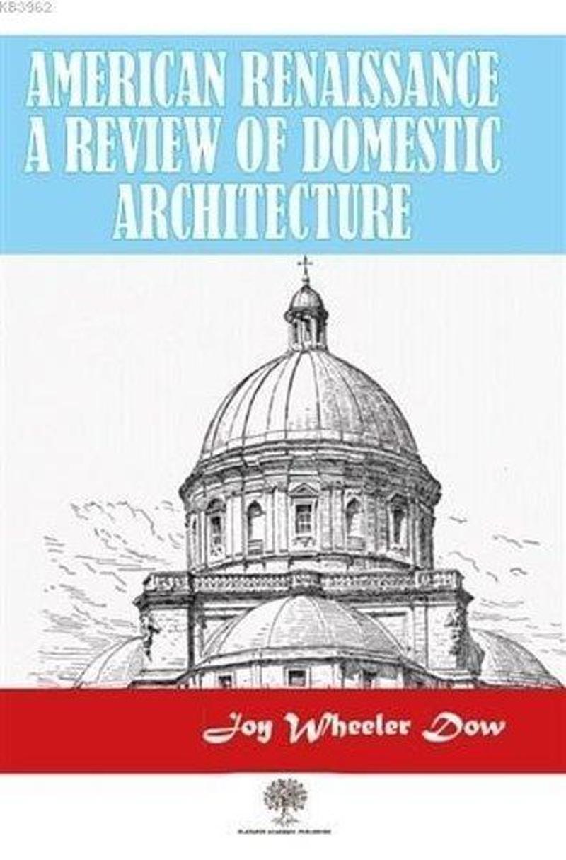 Platanus Publishing American Renaissance A Review Of Domestic Architecture - Joy Wheeler Dow