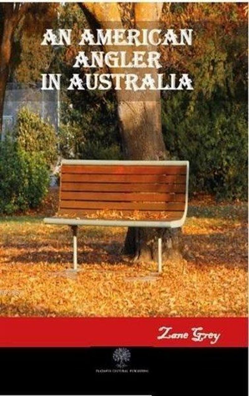 Platanus Publishing An American Angler in Australia - Zane Grey