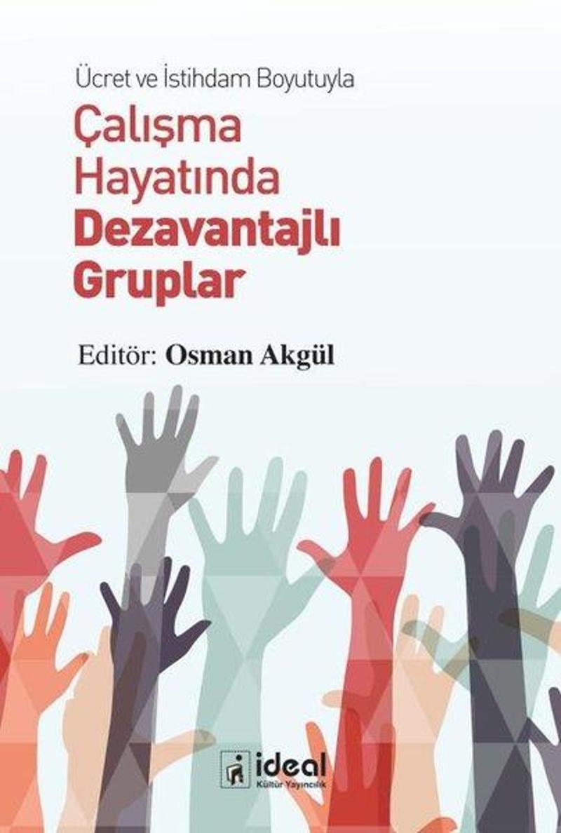 İdeal Kültür Yayıncılık Ücret ve İstihdam Boyutuyla Çalışma Hayatında Dezavantajlı Gruplar - Kolektif