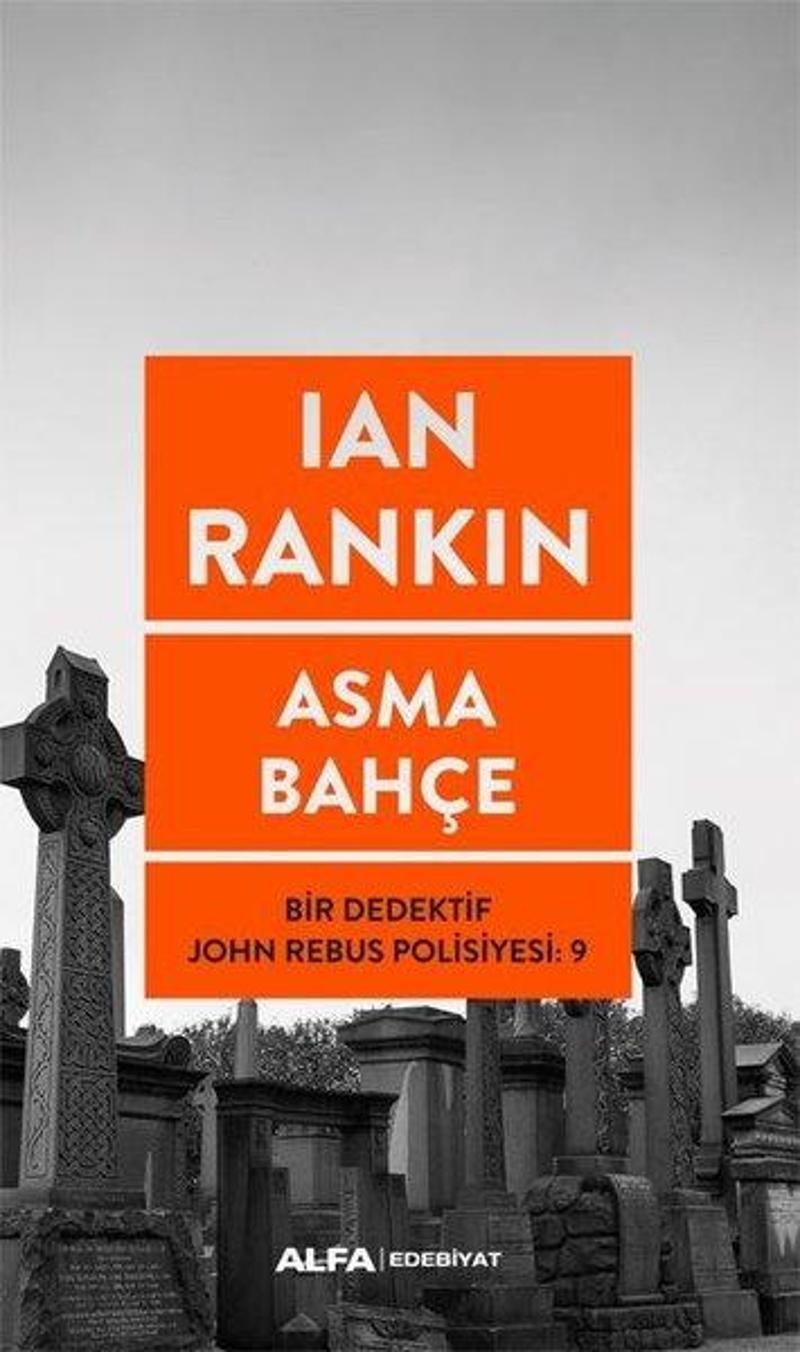 Alfa Yayıncılık Asma Bahçe - Bir Dedektif John Rebus Polisiyesi 9 - Ian Rankin
