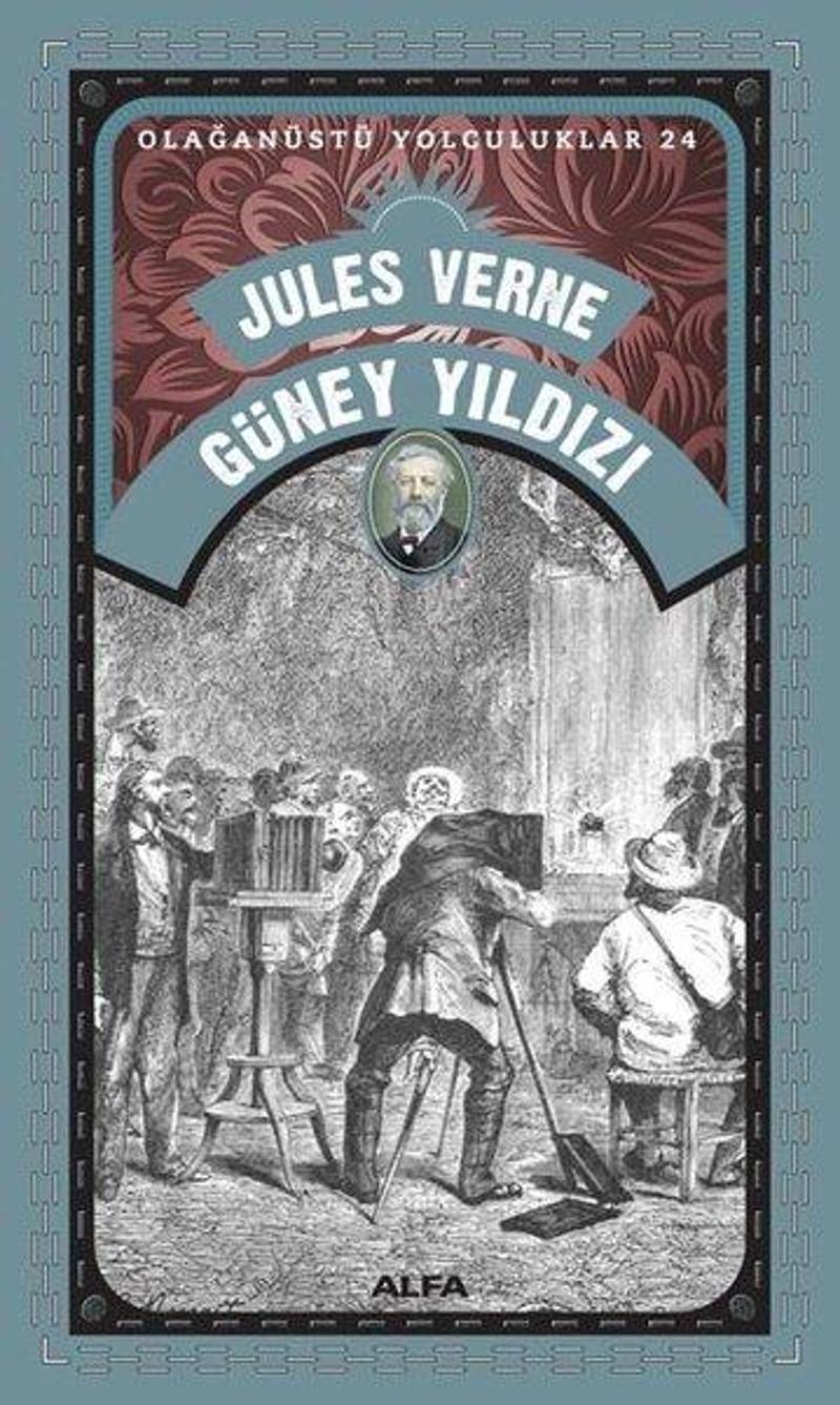 Alfa Yayıncılık Güney Yıldızı - Olağanüstü Yolculuklar 24 - Jules Verne