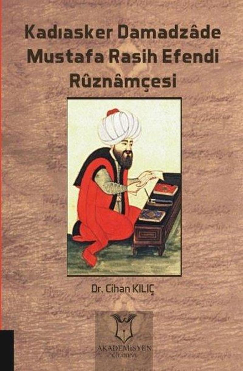 Akademisyen Kitabevi Kadıasker Damadzade Mustafa Rasih Efendi Ruznamçesi - Cihan Kılıç