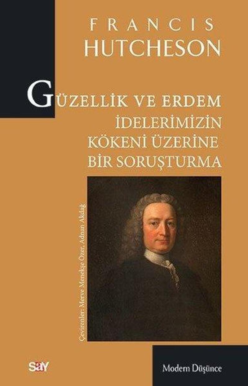 Say Yayınları Güzellik ve Erdem İdelerimizin Kökeni Üzerine Bir Soruşturma - Francisco Hutcheson