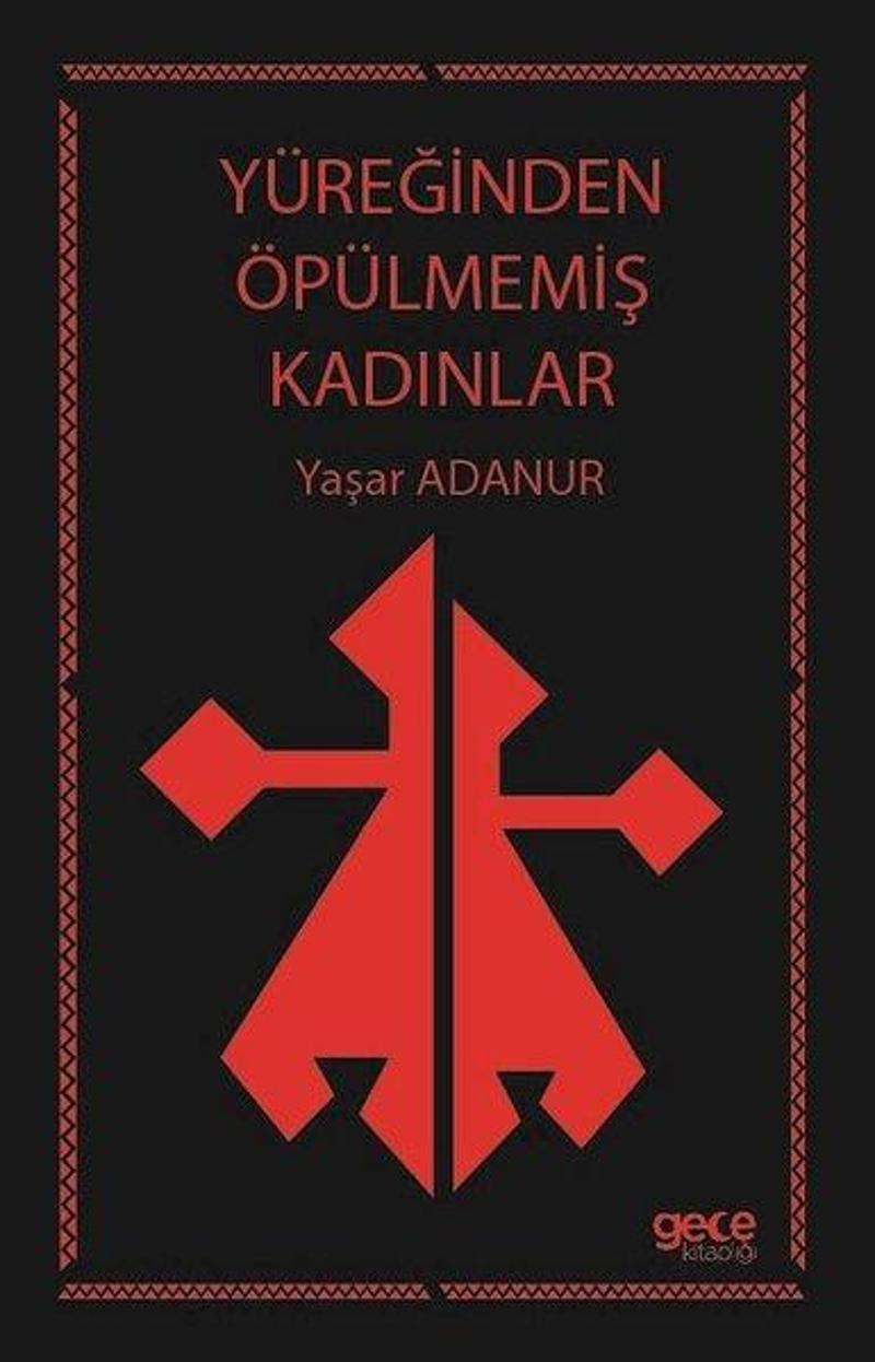 Yüreğinden Öpülmemiş Kadınlar