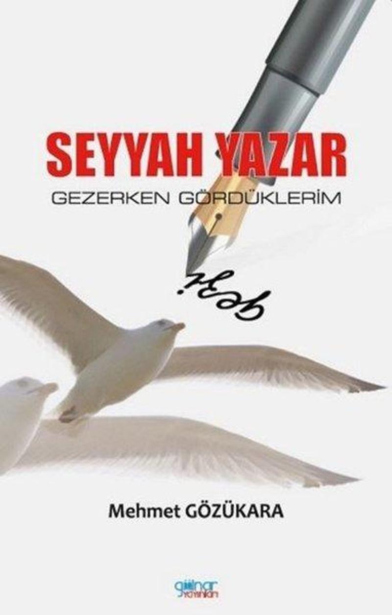 Gülnar Yayınları Seyyah Yazar - Gezerken Gördüklerim - Mehmet Gözükara