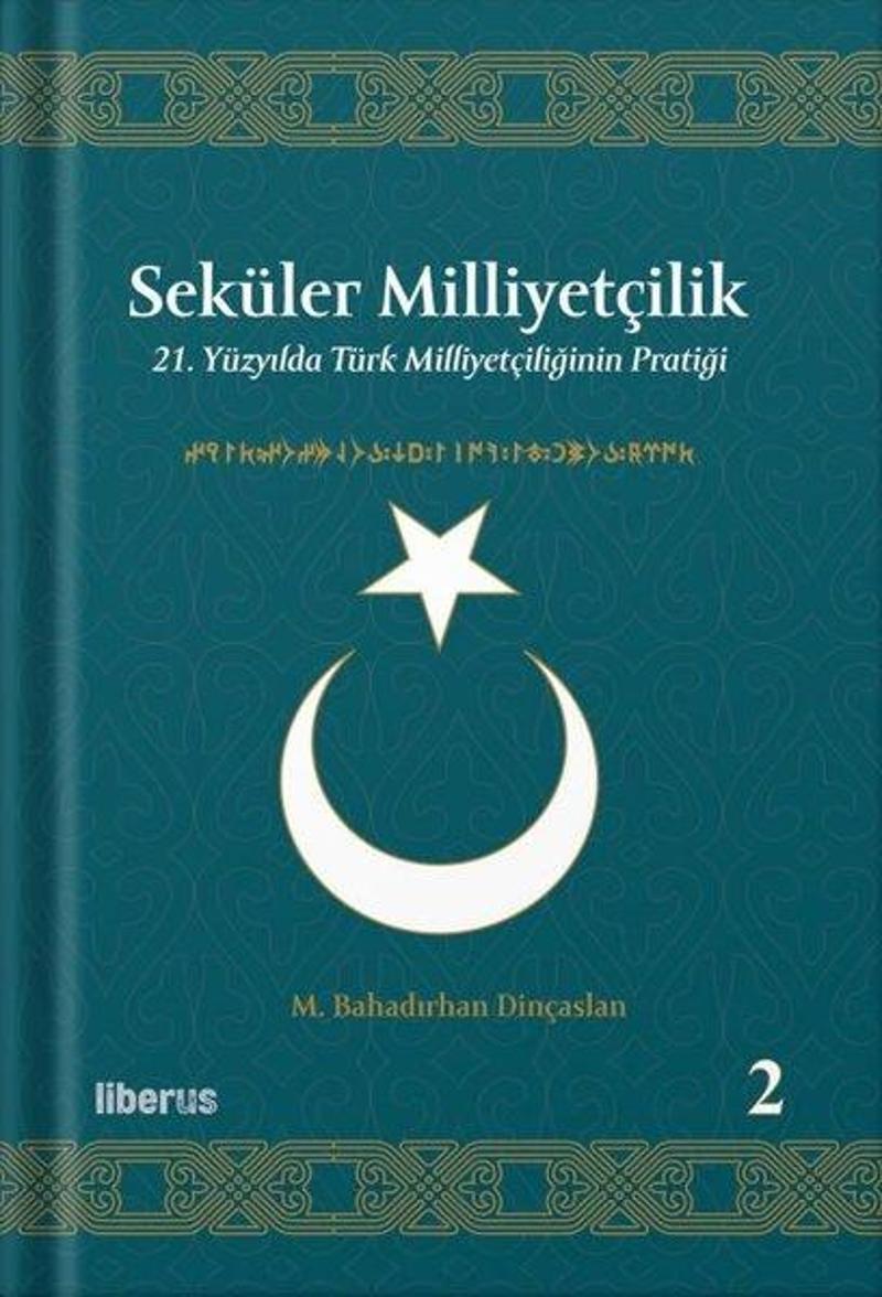 Seküler Milliyetçilik 2 - 21. Yüzyılda Türk Milliyetçiliğinin Pratiği