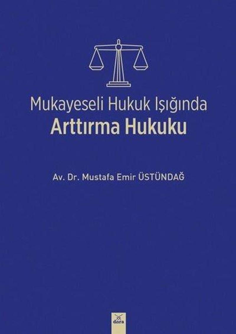 Dora Yayıncılık Mukayeseli Hukuk Işığında Arttırma Hukuku - Mustafa Emir Üstündağ