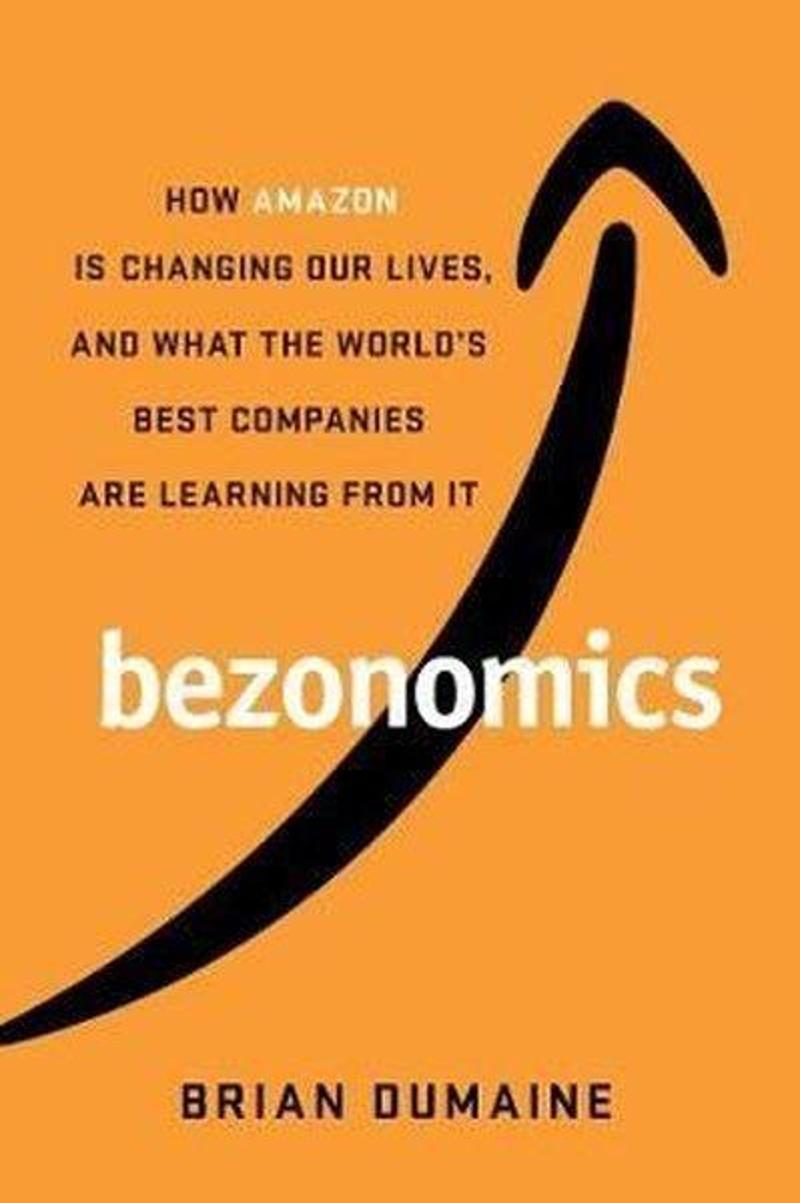 Simon & Schuster Bezonomics: How Amazon Is Changing Our Lives and What the World's Best Companies Are Learning from - Brian Dumaine