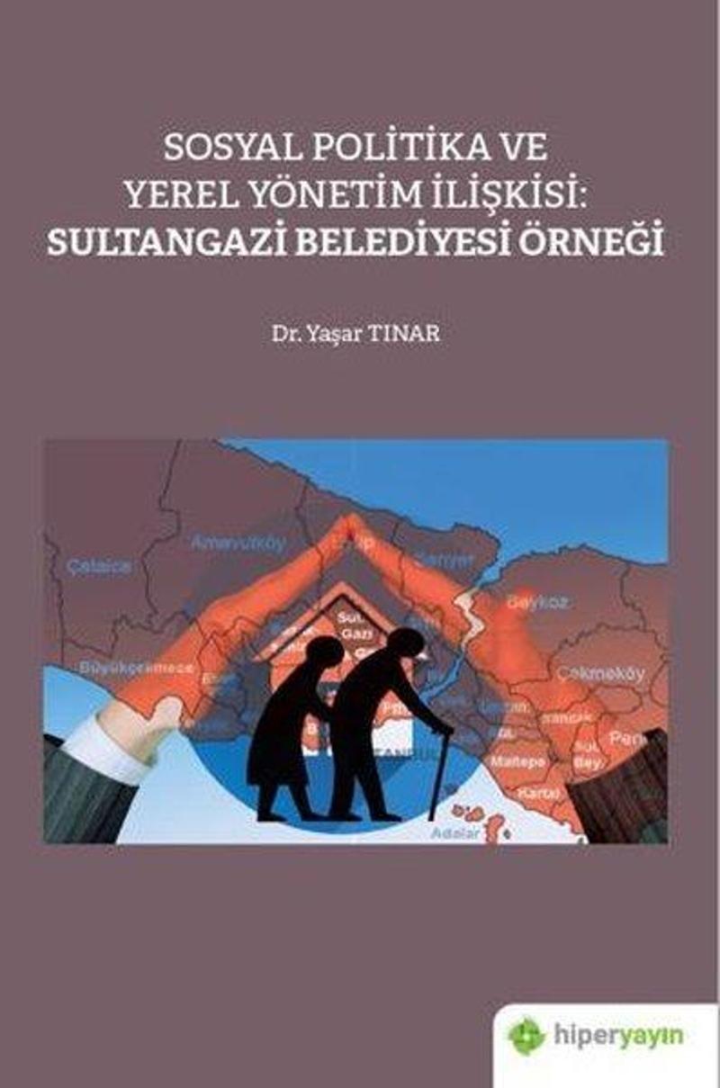 Hiperlink Sosyal Politika ve Yerel Yönetim İlişkisi: Sultangazi Belediyesi Örneği - Yaşar Tınar