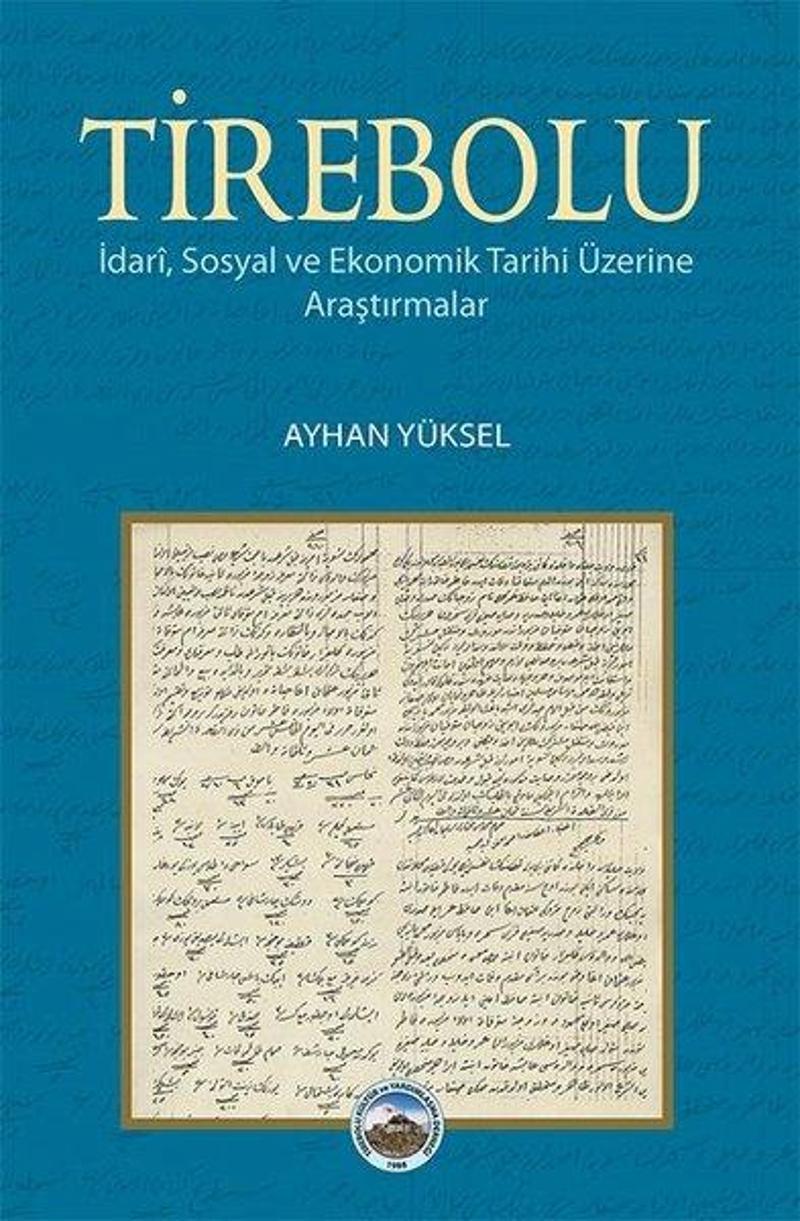 Tirebolu - İdari Sosyal ve Ekonomik Tarihi Üzerine Araştırmalar