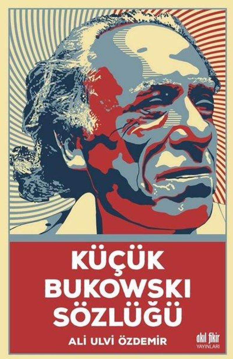 Akıl Fikir Yayınları Küçük Bukowski Sözlüğü - Ali Ulvi Özdemir