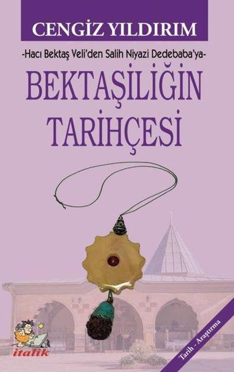 Bektaşiliğin Tarihçesi - Hacı Bektaş Veli'den Salih Niyazi Dedebaba'ya