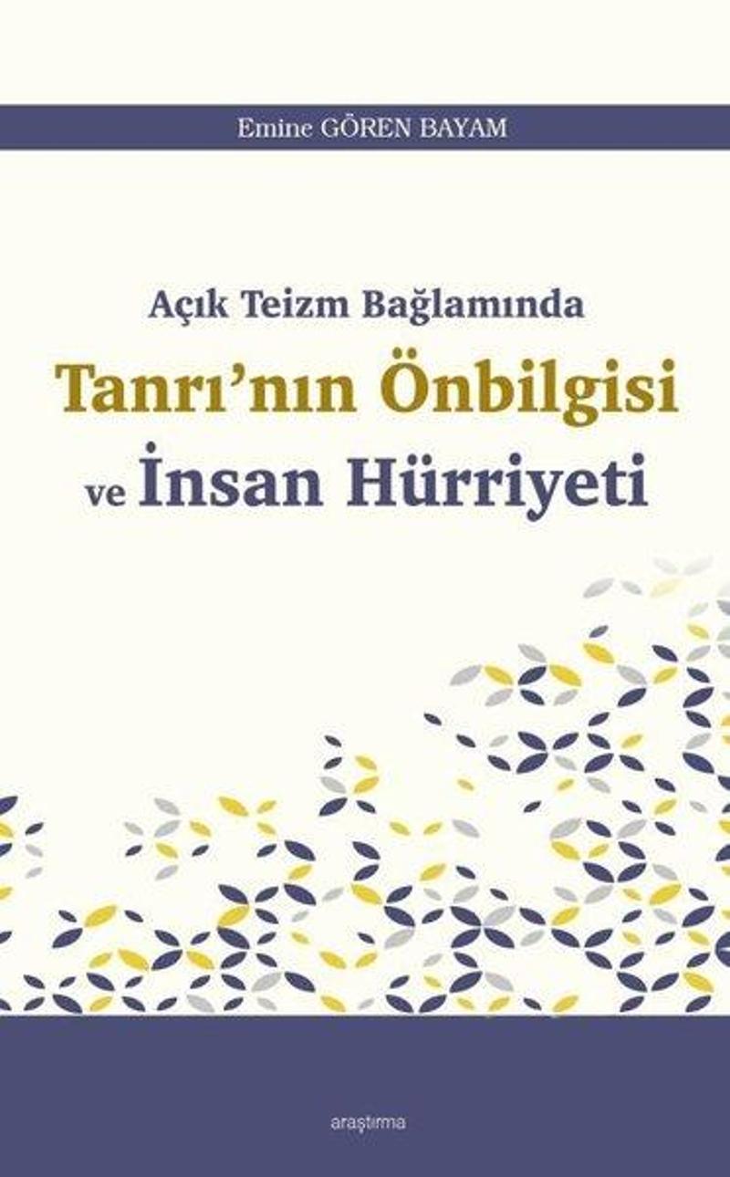 Açık Teizm Bağlamında Tanrı'nın Önbilgisi ve İnsan Hürriyeti