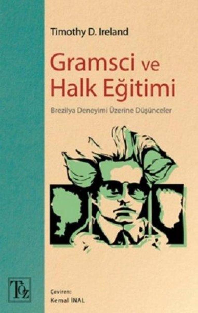 Töz Yayınları Gramsci ve Halk Eğitimi - Brezilya Deneyimi Üzerine Düşünceler - Timothy D. Ireland