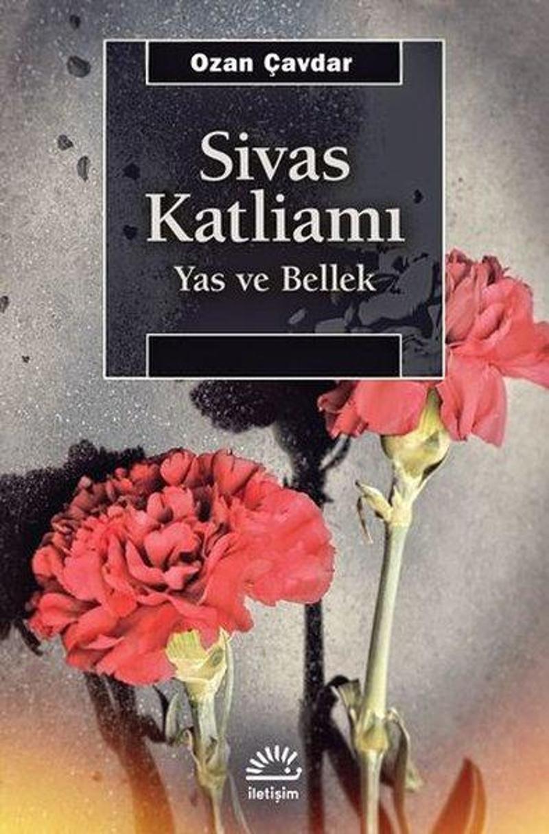 İletişim Yayınları Sivas Katliamı - Yas ve Bellek - Ozan Çavdar