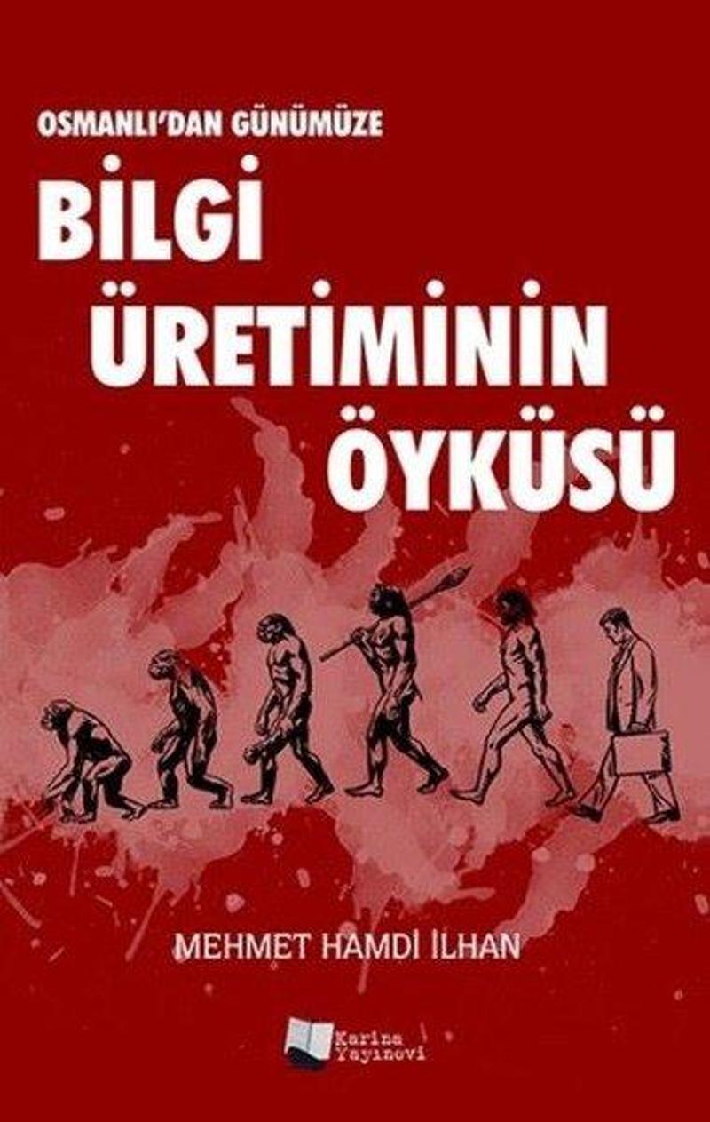 Karina Yayınevi Osmanlıdan Günümüze Bilgi Üretiminin Öyküsü - Mehmet Hamdi İlhan