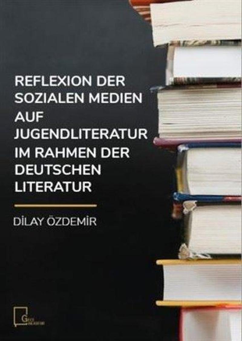 Gece Akademi Reflexion Der Sozialen Medien Auf Jugendliteratur Im Rahmen Der Deutschen Literatur - Dilay Özdemir