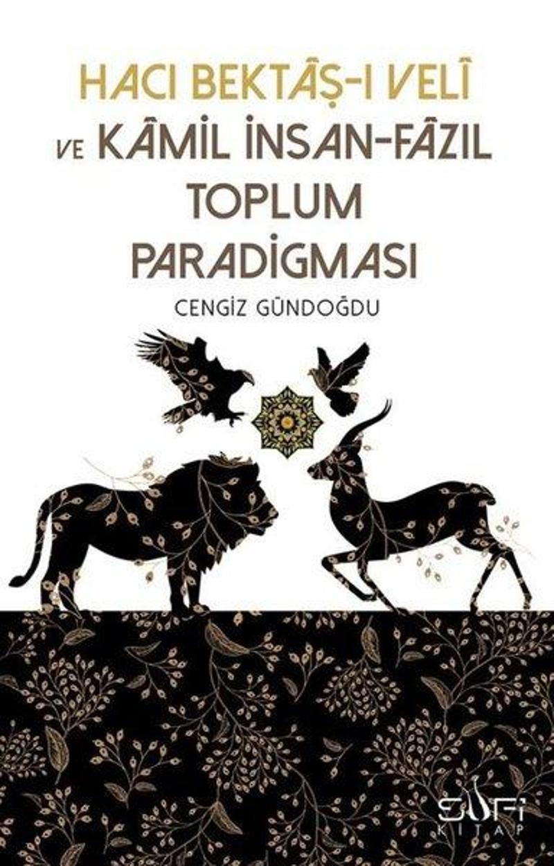 Sufi Kitap Hacı Bektaşı Veli ve Kamil İnsan Fazıl Toplum Paradigması - Cengiz Gündoğdu