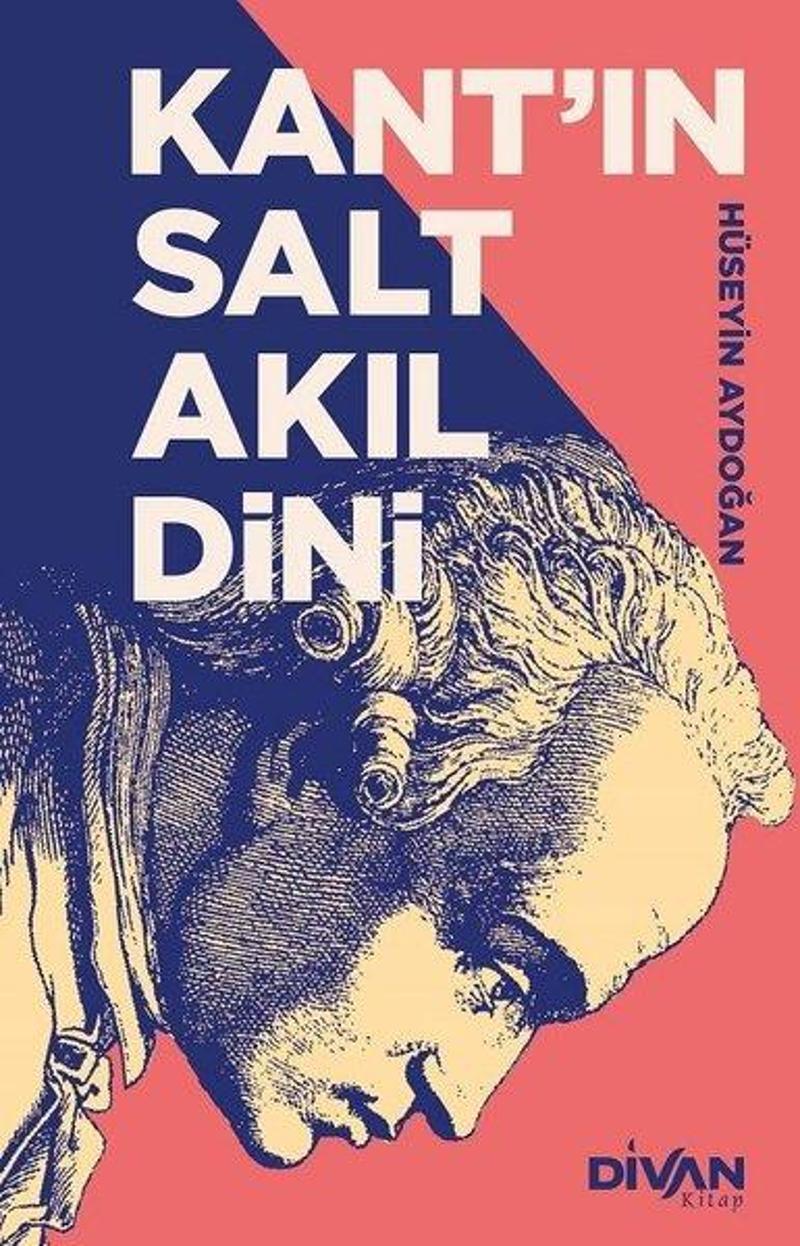 Divan Kitap Kant'ın Salt Akıl Dini - Hüseyin Aydoğan