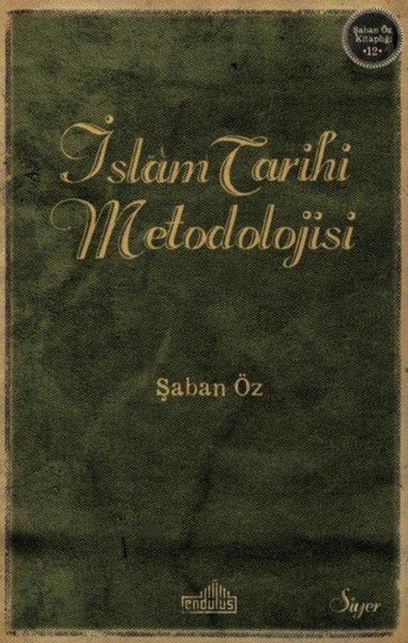 Endülüs İslam Tarihi Metodolojisi - Şaban Öz